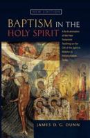 Baptism in the Holy Spirit: A Reexamination of the New Testament Teaching on the Gift of the Spirit in relation to Pentecostalism Today