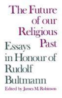 The Future of Our Religious Past: Essays in Honour of Rudolf Bultmann