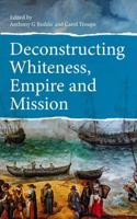 Deconstructing Whiteness, Empire and Mission