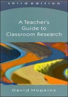 A Teacher's Guide to Classroom Research