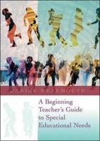 A Beginning Teacher's Guide to Special Educational Needs