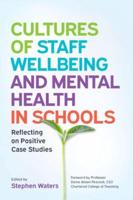 Cultures of Staff Wellbeing and Mental Health in Schools