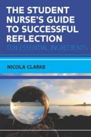 The Student Nurse's Guide to Successful Reflection