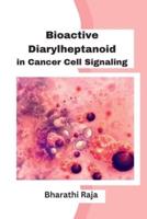 Bioactive Diarylheptanoid in Cancer Cell Signaling