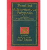 Familial Adenomatous Polyposis and Other Polyposis Syndromes