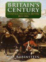 Britains Century: Brit Political Social History 1815-1906