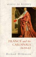 Access To History: France & The Cardinals, 1610-61