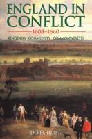 England in Conflict 1603-1660: Kingdom, Community, Commonwealth