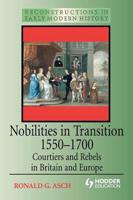 Nobilities in Transition 1550-1700: Courtiers and Rebels in Britain and Europe