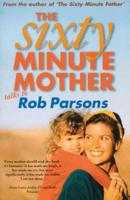 The Sixty Minute Mother Talks to Rob Parsons