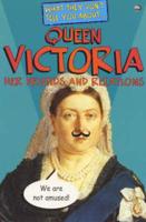 What They Don't Tell You About Queen Victoria, Her Friends and Relations
