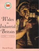 Wales in Industrial Britain, C1760 - C1914