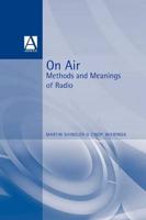 On Air: Methods and Meanings of Radio