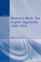 Women's Work: The English Experience 1650-1914