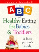 The ABC of Healthy Eating for Babies and Toddlers