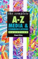 The Complete A-Z Media & Communication Handbook