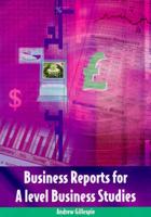Business Reports for A Level Business Studies