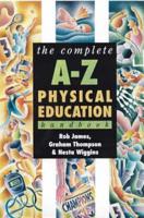 The Complete A-Z Physical Education Handbook
