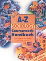 The Complete A-Z Sociology Coursework Handbook