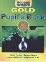 Hodder Science. Gold Pupil's Book A