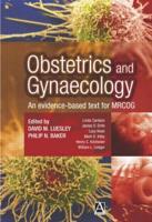 Obstetrics and Gynaecology - An Evidence Based Text for Mrcog