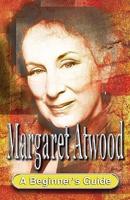 Margaret Atwood: A Beginner's Guide