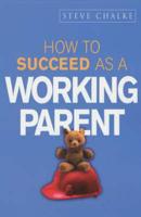 How to Succeed as a Working Parent