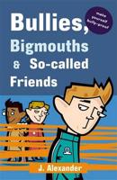 Bullies, Bigmouths & So-Called Friends