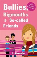 Bullies, Bigmouths & So-Called Friends