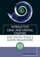 Interactive Oral and Mental Starters for the Key Stage 3 Maths Framework. Y7