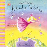 The World of Felicity Wishes