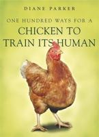 One Hundred Ways for a Chicken to Train Its Human