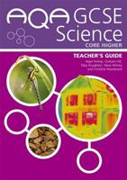AQA GCSE Science. Core Higher Teacher's Guide