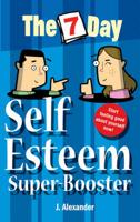 The 7 Day Self Esteem Super-Booster