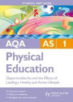 AQA AS Physical Education. Unit 1 Opportunities for, and the Effects of, Leading a Healthy and Active Lifestyle