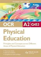 OCR A2 Physical Education. Unit G453 Principles and Concepts Across Different Areas of Physical Education