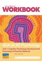 AQA (A) AS Psychology Unit 1: Cognitive Psychology, Developmental Psychology & Research Methods Workbook