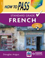 How To Pass Standard Grade French (Including CD) Colour Edition