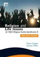 Religion and Life Issues for WJEC Religious Studies Specification B. Revision Guide