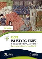 OCR Medicine & Health Through Time. Teacher's Resource Book
