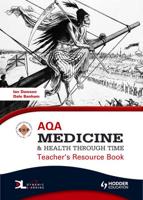 AQA Medicine & Health Through Time. Teacher's Resource Book
