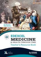 Edexcel Medicine & Health Through Time. Teacher's Resource Book