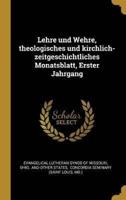 Lehre Und Wehre, Theologisches Und Kirchlich- Zeitgeschichtliches Monatsblatt, Erster Jahrgang