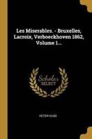 Les Miserables. - Bruxelles, Lacroix, Verboeckhoven 1862, Volume 1...