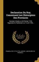 Declaration Du Roy, Concernant Les Chirurgiens Des Provinces