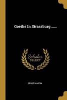 Goethe In Strassburg ......
