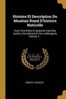 Histoire Et Description Du Muséum Royal D'histoire Naturelle