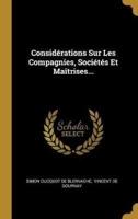 Considérations Sur Les Compagnies, Sociétés Et Maîtrises...