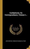 Cardiphonia, Ou Correspondance, Volume 1...