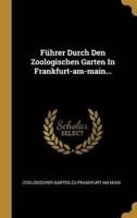 Führer Durch Den Zoologischen Garten In Frankfurt-Am-Main...